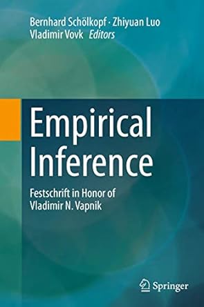empirical inference festschrift in honor of vladimir n vapnik 1st edition bernhard scholkopf ,zhiyuan luo