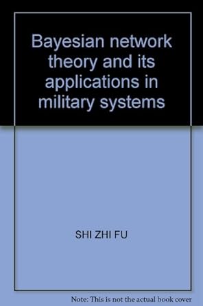 bayesian network theory and its applications in military systems 1st edition shi zhi fu 7118079472,