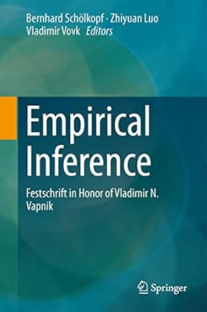 empirical inference festschrift in honor of vladimir n vapnik 2013th edition bernhard scholkopf ,zhiyuan luo