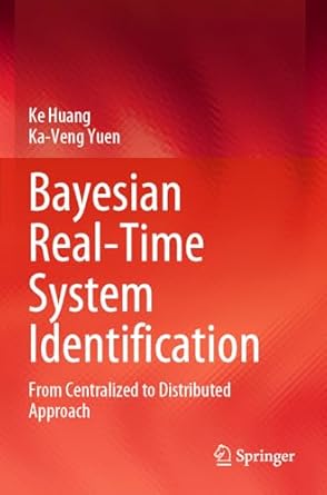bayesian real time system identification from centralized to distributed approach 2023rd edition ke huang ,ka