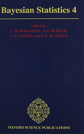 bayesian statistics 4 proceedings of the fourth valencia international meeting 1st edition j m bernardo ,j o