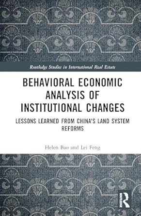 behavioral economic analysis of institutional changes lessons learned from chinas land system reforms 1st
