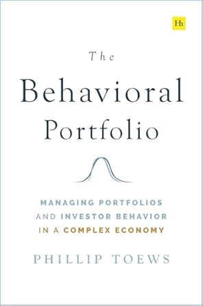 the behavioral portfolio managing portfolios and investor behavior in a complex economy 1st edition phillip