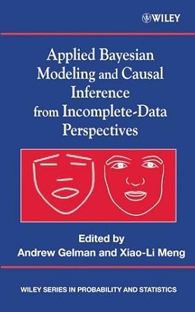 applied bayesian modeling and causal inference from incomplete data perspectives 1st edition xiao li meng