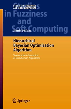 hierarchical bayesian optimization algorithm toward a new generation of evolutionary algorithms 1st edition