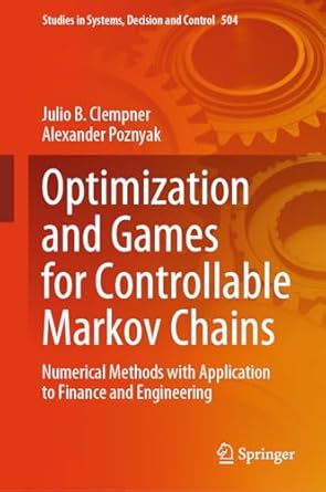 optimization and games for controllable markov chains numerical methods with application to finance and