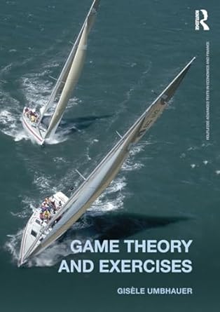 game theory and exercises 1st edition gisele umbhauer 0415604222, 978-0415604222