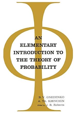 an elementary introduction to the theory of probability 1st edition b v gnedenko ,a ya khinchin ,w r stahl