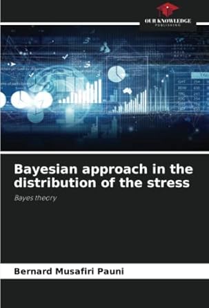 bayesian approach in the distribution of the stress bayes theory 1st edition bernard musafiri pauni