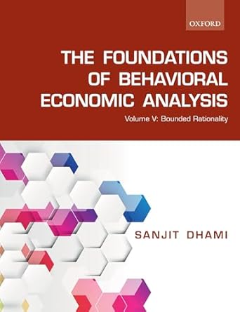 the foundations of behavioral economic analysis volume v bounded rationality 1st edition sanjit dhami