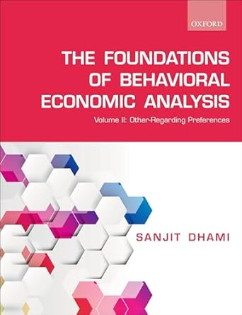 foundations of behavioral economic analysis volume ii other regarding preferences 1st edition sanjit dhami