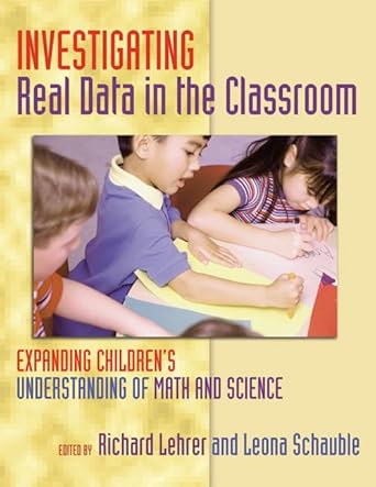 investigating real data in the classroom expanding childrens understanding of math and science 1st edition