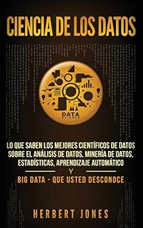 ciencia de los datos lo que saben los mejores cientificos de datos sobre el analisis de datos mineria de