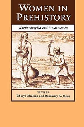 women in prehistory north america and mesoamerica 1st edition cheryl claassen ,rosemary a joyce 0812216024,