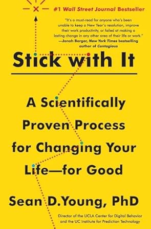 stick with it a scientifically proven process for changing your life for good 1st edition sean d young
