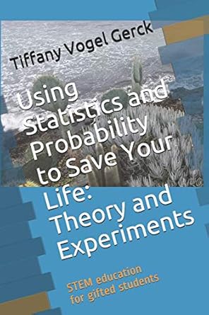 using statistics and probability to save your life theory and experiments stem education for gifted students