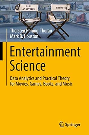 entertainment science data analytics and practical theory for movies games books and music 1st edition