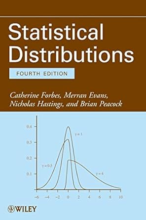 statistical distributions 4th edition catherine forbes ,merran evans ,nicholas hastings ,brian peacock