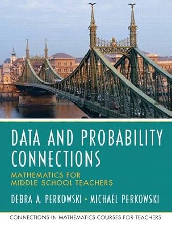 data and probability connections mathematics for middle school teachers 1st edition debra a perkowski