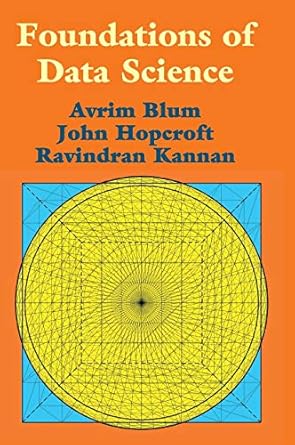 foundations of data science 1st edition avrim blum ,john hopcroft ,ravindran kannan 1108485065, 978-1108485067