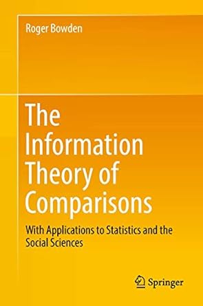 the information theory of comparisons with applications to statistics and the social sciences 1st edition