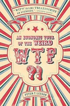 wtf an economic tour of the weird 1st edition peter t leeson 1503600912, 978-1503600911