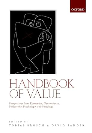 handbook of value perspectives from economics neuroscience philosophy psychology and sociology 1st edition