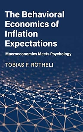 the behavioral economics of inflation expectations macroeconomics meets psychology 1st edition tobias f