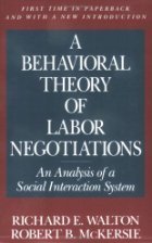 behavioral theory of labor negotiation 1st edition richard e walton ,r b mckensie 0070680493, 978-0070680494