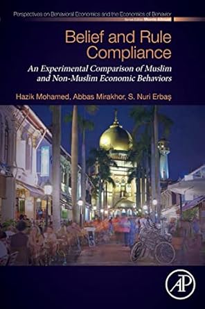 belief and rule compliance an experimental comparison of muslim and non muslim economic behavior 1st edition