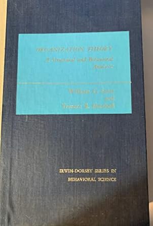 organization theory a structural and behavioral analysis 1st edition william g scott terence r mitchell