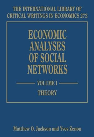 economic analyses of social networks 1st edition matthew o jackson ,yves zenou 1781006431, 978-1781006436