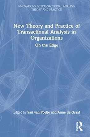 new theory and practice of transactional analysis in organizations 1st edition sari van poelje ,anne de graaf