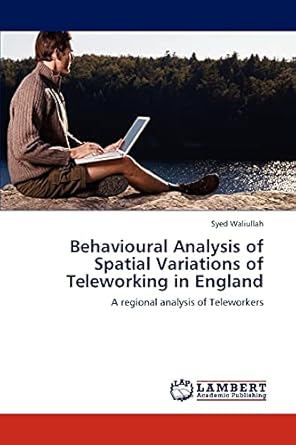 behavioural analysis of spatial variations of teleworking in england a regional analysis of teleworkers 1st