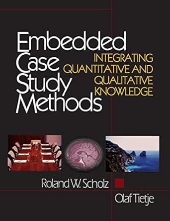 embedded case study methods integrating quantitative and qualitative knowledge 1st edition roland w scholz