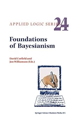 foundations of bayesianism 2002nd edition d corfield ,j williamson 1402002238, 978-1402002236
