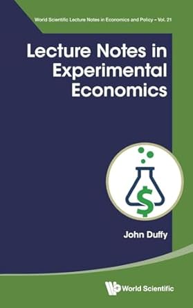lecture notes in experimental economics 1st edition john duffy 9811288461, 978-9811288463