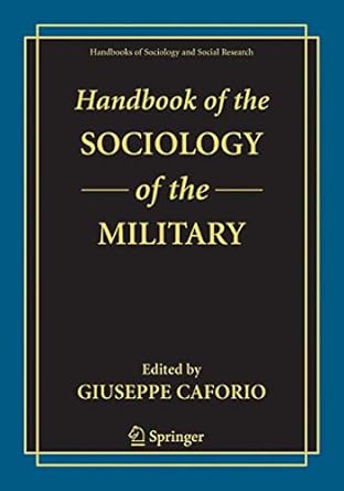 handbook of the sociology of the military 2002nd edition giuseppe caforio 0387324569, 978-0387324562