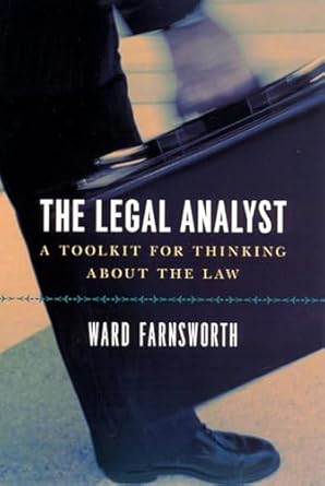 the legal analyst a toolkit for thinking about the law 1st edition ward farnsworth 0226238350, 978-0226238357