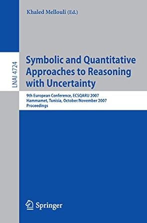 symbolic and quantitative approaches to reasoning with uncertainty 9th european conference ecsqaru 2007