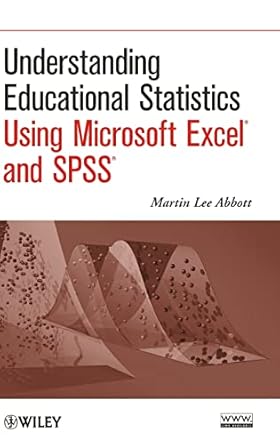 understanding educational statistics using microsoft excel and spss 1st edition martin lee abbott 0470889454,