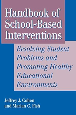 handbook of school based interventions resolving student problems and promoting healthy educational