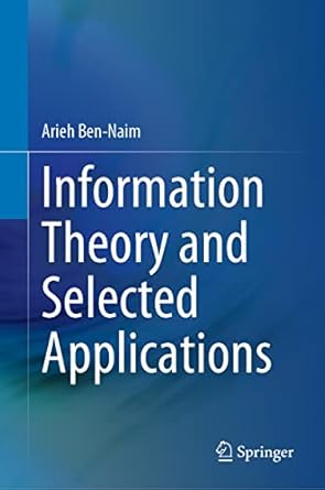 information theory and selected applications 1st edition arieh ben naim 3031212754, 978-3031212758