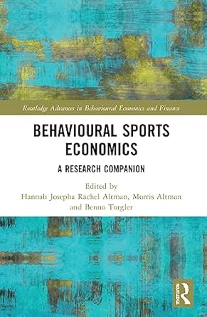behavioural sports economics 1st edition hannah josepha rachel altman ,morris altman ,benno torgler