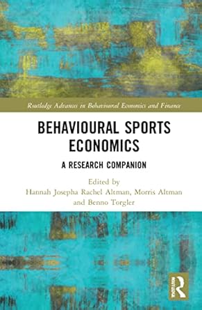 behavioural sports economics 1st edition morris altman ,hannah josepha rachel altman ,benno torgler