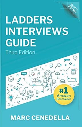 ladders interviews guide best practices and advice from the leaders in $100k+ careers 1st edition marc