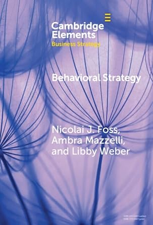 behavioral strategy exploring microfoundations of competitive advantage 1st edition nicolai j foss ,ambra