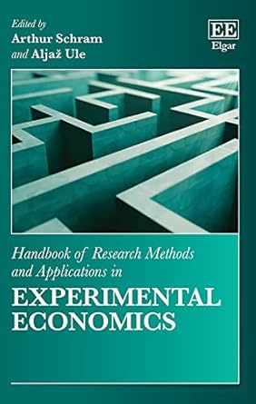 handbook of research methods and applications in experimental economics 1st edition arthur schram ,aljaz ule