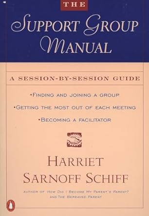 the support group manual a session by session guide 1st edition harriet sarnoff schiff 0140237151,