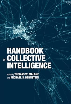 handbook of collective intelligence 1st edition thomas w malone ,michael bernstein 0262545845, 978-0262545846